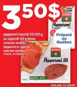 Maxi PEPPERONI TRANCHÉ, 175/250 G OU CAPICOLLI, 125 G ROMA | PEPPERONI OR CAPICOLLI offer
