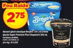Maxi DESSERT GLACÉ CLASSIQUE BREYERS, 1,41 L OU CRÈME GLACÉE SUPER PREMIUM PLUS CHAPMAN'S, 500 ML offer