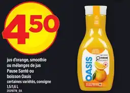 Maxi JUS D'ORANGE, SMOOTHIE OU MÉLANGES DE JUS PAUSE SANTÉ OU BOISSON OASIS, 1,5/1 offer