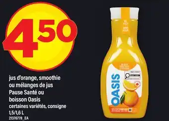 Maxi JUS D'ORANGE, SMOOTHIE OU MÉLANGES DE JUS PAUSE SANTÉ OU BOISSON OASIS, 1,5/1 offer