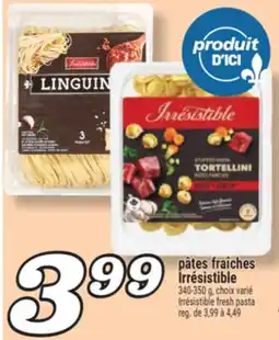 Marché Richelieu PÂTES FRAÎCHES IRRÉSISTIBLE | IRRÉSISTIBLE FRESH PASTA offer