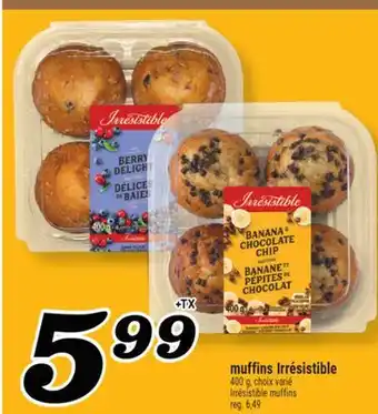 Marché Richelieu MUFFINS IRRÉSISTIBLE | IRRÉSISTIBLE MUFFINS offer