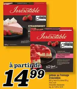 Marché Richelieu GÂTEAU AU FROMAGE IRRÉSISTIBLE | IRRÉSISTIBLE CHEESECAKE offer