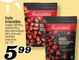 Marché Richelieu FRUITS IRRÉSISTIBLE | IRRÉSISTIBLE FROZEN FRUITS offer