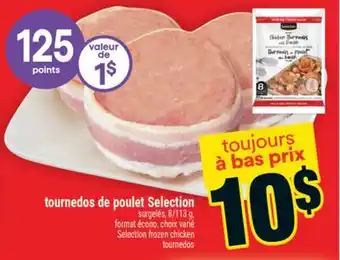 Super C tournedos de poulet Selection | Selection frozen chicken tournedos offer