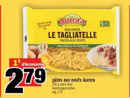 Super C pâtes aux oeufs Aurora | Aurora egg noodles offer