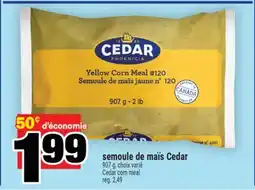 Super C semoule de maïs Cedar | Cedar corn meal offer