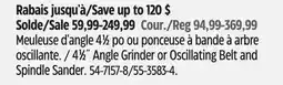 Canadian Tire Maximum 4 1⁄2˝ Angle Grinder or Oscillating Belt and Spindle Sander offer