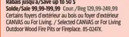 Canadian Tire Selected CANVAS or For Living Outdoor Wood Fire Pits or Fireplace offer