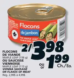 IGA MAPLE LEAF (156 g) OR MAPLE LEAF (113 g) VIENNA SAUSAGE OR FLAKES OF MEAT offer