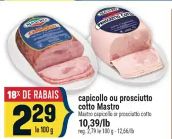 Marché Adonis capicollo ou prosciutto cotto Mastro | Mastro capicollo or prosciutto cotto offer