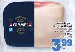 Metro LONGE DE PORC DÉSOSSÉE OLYMEL | OLYMEL BONELESS PORK LOIN offer