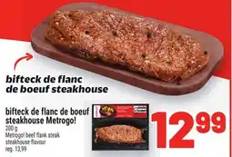 Metro BIFTECK DE FLANC DE BŒUF STEAKHOUSE METROGO! | METROGO! STEAKHOUSE FLAVOUR BEEF FLANK STEAK offer