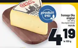 Metro FROMAGE OKA ORIGINAL | OKA ORIGINAL CHEESE offer