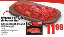 Metro BIFTECK D'ONGLET DE BOEUF THAÏ METRO! | METROGO! BEEF HANGER STEAK THAÏ FLAVOUR offer