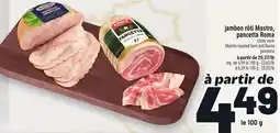 Metro JAMBON RÔTI MASTRO, PANCETTA ROMA | MASTRO ROASTED HAM AND ROMA PANCETTA offer