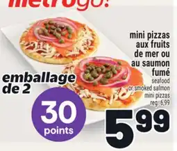 Metro MINI PIZZAS AUX FRUITS DE MER OU AU SAUMON FUMÉ | SEAFOOD OR SMOKED SALMON MINI PIZZAS offer