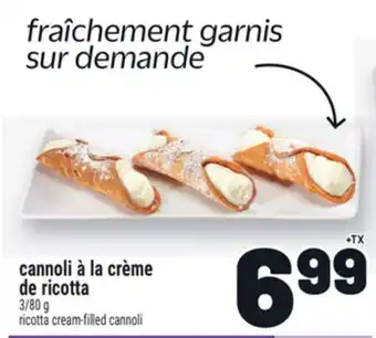 Metro CANNOLI À LA CRÈME DE RICOTTA | RICOTTA CREAM-FILLED CANNOLI offer