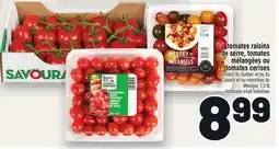 Metro TOMATES RAISINS DE SERRE, TOMATES MÉLANGÉES OU TOMATES CERISES | HOTHOUSE SMALL TOMATOES offer