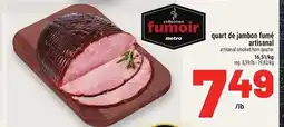 Metro QUART DE JAMBON FUMÉ ARTISANAL | ARTISANAL SMOKED HAM QUARTER offer