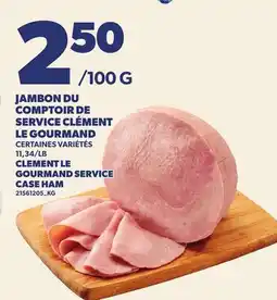 Provigo JAMBON DU COMPTOIR DE SERVICE CLÉMENT LE GOURMAND | CLEMENT LE GOURMAND SERVICE CASE HAM offer