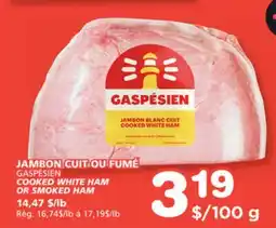 Marches Tradition GASPÉSIEN COOKED WHITE HAM OR SMOKED HAM offer