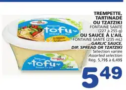 Marches Tradition FONTAINE SANTÉ (227 to 255 g), FONTAINE SANTÉ (235 mL) GARLIC SAUCE, DIP, SPREAD OR TZATZIKI offer