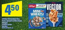 Maxi céréales All Bran, Raisin Bran, Vector, Special K ou Mini-wheats offer