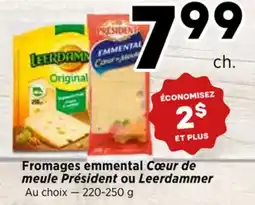 Val-Mont Fromages emmental Cœur de meule Président ou Leerdammer offer