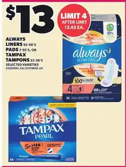 Loblaws ALWAYS LINERS 92-96'S PADS 7-92'S, OR TAMPAX TAMPONS 22-36'S offer