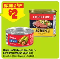 FreshCo Maple Leaf Flakes of Ham 156 g or Hereford Luncheon Meat 320 g offer