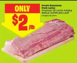 FreshCo Fresh Boneless Pork Loins Cryovac 1/2 Loins offer