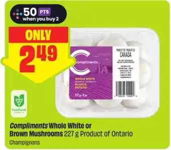 FreshCo Compliments Whole White or Brown Mushrooms 227 g Product of Ontario offer