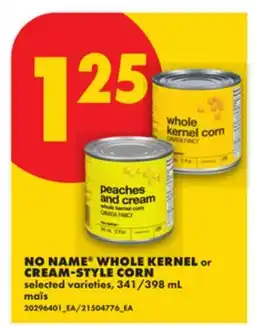 No Frills NO NAME WHOLE KERNEL OR CREAM-STYLE CORN offer
