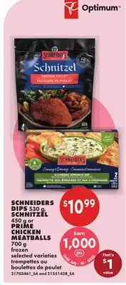 No Frills SCHNEIDERS DIPS 530 g, SCHNITZEL, 450 g or PRIME CHICKEN MEATBALLS, 700 g offer