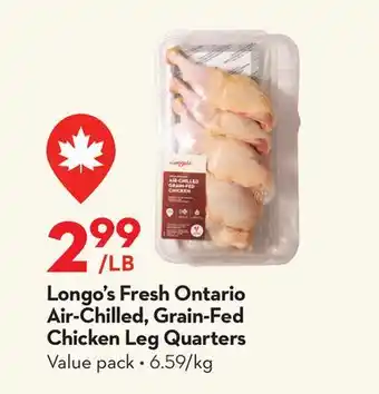 Longo's Fresh Ontario Air-Chilled, Grain-Fed Chicken Leg Quarters offer