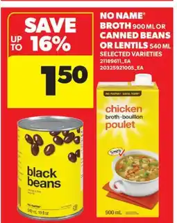 Real Canadian Superstore NO NAME BROTH, 900 ML OR CANNED BEANS OR LENTILS, 540 ML offer