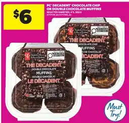 Real Canadian Superstore PC DECADENT CHOCOLATE CHIP OR DOUBLE CHOCOLATE MUFFINS, 4' S offer