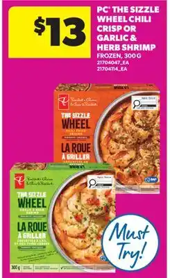 Real Canadian Superstore PC THE SIZZLE WHEEL CHILI CRISP OR GARLIC & HERB SHRIMP offer