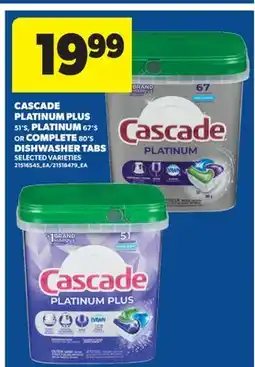 Real Canadian Superstore CASCADE PLATINUM PLUS, 51'S, PLATINUM, 67'S OR COMPLETE, 80'S DISHWASHER TABS offer