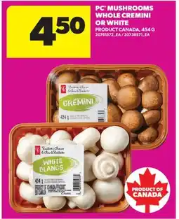 Real Canadian Superstore PC MUSHROOMS WHOLE CREMINI OR WHITE offer