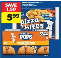 Real Canadian Superstore PILLSBURY PIZZA POPS, 8'S OR PIZZA BITES offer
