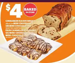 Independent Grocer CINNAMON RAISIN BREAD, 468 G OR MINI CROISSANTS OR MINI CHOCOLATINE, 10'S offer