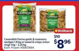 Walmart Cavendish Farms Garlic & Rosemary Wedges or Sweet & Crispy Onion Rings offer