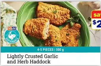 M & M Food Market Lightly Crusted Garlic and Herb Haddock offer