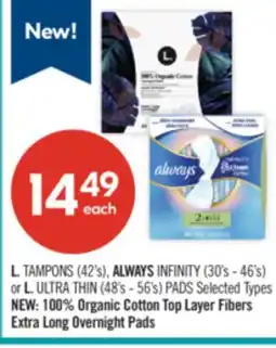 Shoppers Drug Mart L. TAMPONS (42's), ALWAYS INFINITY (30's - 46's) or L. ULTRA THIN (48's - 56's) PADS offer