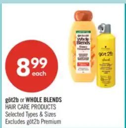 Shoppers Drug Mart göt2b or WHOLE BLENDS HAIR CARE PRODUCTS offer