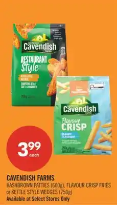 Shoppers Drug Mart CAVENDISH FARMS HASHBROWN PATTIES (600g), FLAVOUR CRISP FRIES or KETTLE STYLE WEDGES (750g) offer