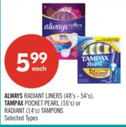 Shoppers Drug Mart ALWAYS RADIANT LINERS (48's - 54's), TAMPAX POCKET PEARL (16's) or RADIANT (14's) TAMPONS offer
