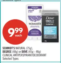 Shoppers Drug Mart SCHMIDT'SNATURAL (75g), DEGREE (48g) or DOVE (45g - 48g) CLINICAL ANTIPERSPIRANT/DEODORANT offer